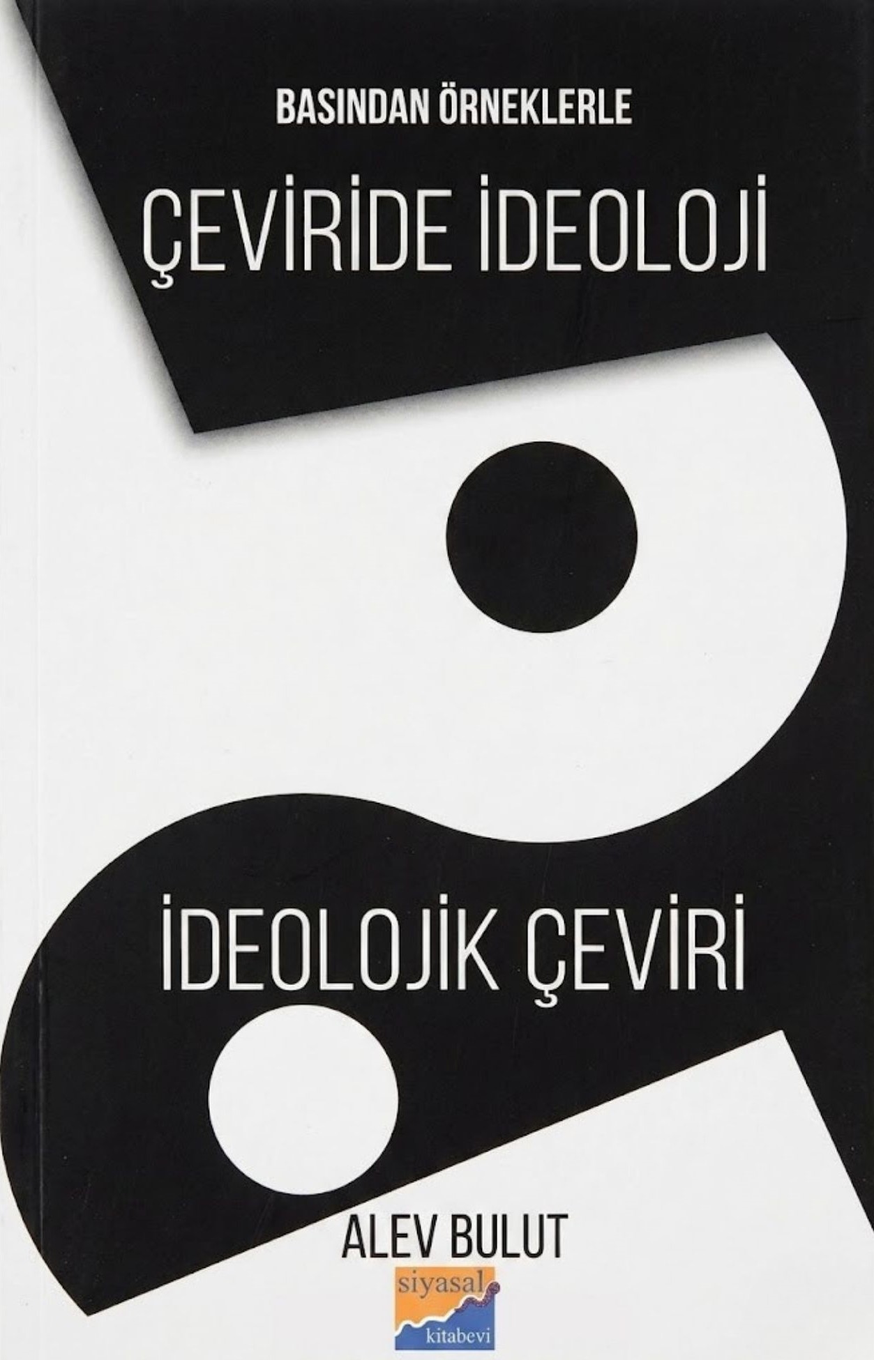 Basından Örneklerle Çeviride İdeoloji: İdeolojik Çeviri